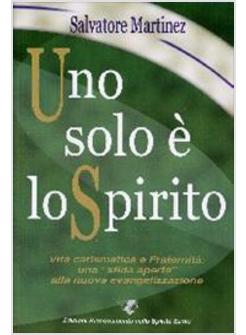 UNO SOLO  E' LO SPIRITO VITA CARISMATICA E FRATERNITA' 