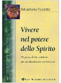 VIVERE NEL POTERE DELLO SPIRITO  PROPOSTA DI UN CAMMINO PER UN DISCEPOLATO CARIS