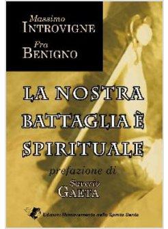 NOSTRA BATTAGLIA E' SPIRITUALE (LA)