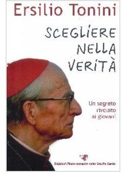 SCEGLIERE NELLA VERITA' UN SEGRETO RIVELATO AI GIOVANI