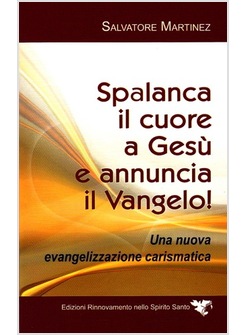 SPALANCA IL CUORE A GESU' E ANNUNCIA IL VANGELO!