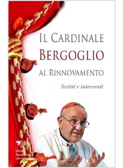 IL CARDINALE BERGOGLIO AL RINNOVAMENTO