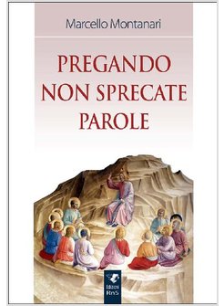 PREGANDO NON SPRECATE LE PAROLE