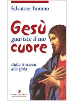 GESU' GUARISCE IL TUO CUORE