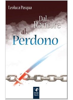 DAL RANCORE AL PERDONO