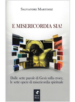 E MISERICORDIA SIA! DALLE SETTE PAROLE DI GESU' SULLA CROCE