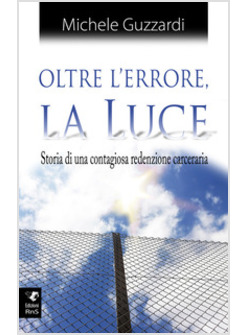 OLTRE L'ERRORE LA LUCE. EDIZIONE INTEGRALE