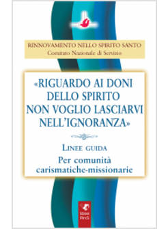 RIGUARDO AI DONI DELLO SPIRITO NON VOGLIO LASCIARVI NELL'IGNORANZA