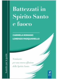 BATTEZZATI IN SPIRITO SANTO E FUOCO SUSSIDIO PER LE GUIDE