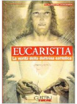 EUCARESTIA LA VERITA' DELLA DOTTRINA CATTOLICA