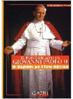 PONTIFICATO DI GIOVANNI PAOLO II UN MAGISTERO PER IL TERZO MILLENNIO (IL)