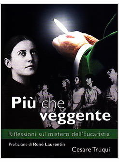 PIU' CHE VEGGENTE RIFLESSIONI SUL MISTERO DELL'EUCARESTIA