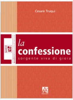 LA CONFESSIONE SORGENTE VIVA DI GIOIA GUIDA PRATICA PER LA CONFESSIONE