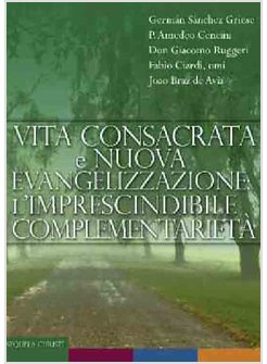 VITA CONSACRATA E NUOVA EVANGELIZZAZIONE: L'IMPRENSCINDIBILE COMPLEMENTARIETA'