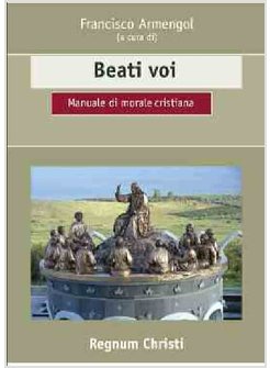 BEATI VOI. MANUALE DI MORALE CRISTIANA