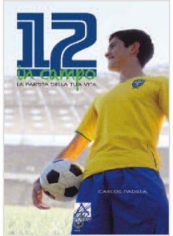 12 IN CAMPO LA PARTITA DELLA TUA VITA