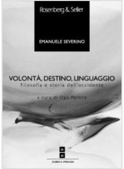 VOLONTA' DESTINO LINGUAGGIO FILOSOFIA E STORIA DELL'OCCIDENTE