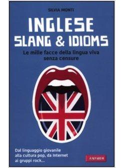 DIZIONARIO INGLESE SLANG & IDIOMS