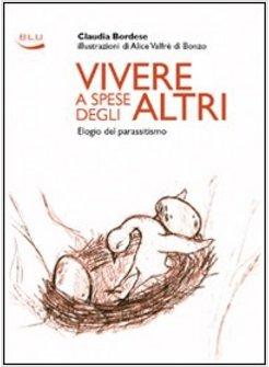 VIVERE A SPESE DEGLI ALTRI ELOGIO DEL PARASSITISMO