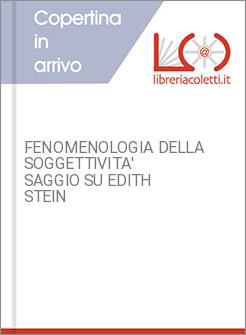 FENOMENOLOGIA DELLA SOGGETTIVITA' SAGGIO SU EDITH STEIN