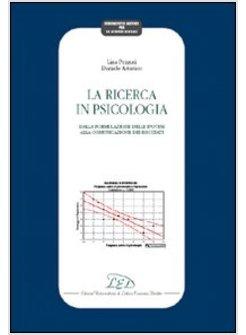 RICERCA IN PSICOLOGIA DALLA FORMULAZIONE DELLE IPOTESI ALLA COMUNICAZIONE DEI