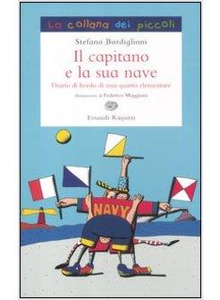 IL CAPITANO E LA SUA NAVE. DIARIO DI BORDO DI UNA QUARTA ELEMENTARE 