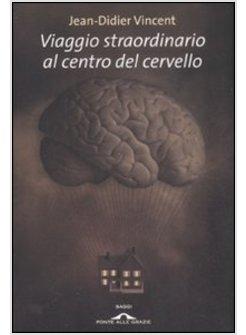 VIAGGIO STRAORDINARIO AL CENTRO DEL CERVELLO