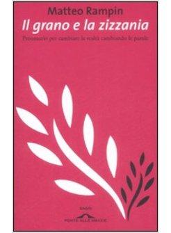 GRANO E LA ZIZZANIA (IL)