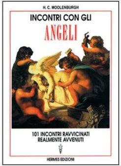 INCONTRI CON GLI ANGELI 101 INCONTRI RAVVICINATI REALMENTE AVVENUTI
