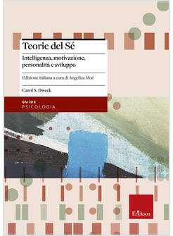 TEORIE DEL SE'. INTELLIGENZA, MOTIVAZIONE, PERSONALITA' E SVILUPPO