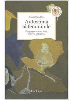 AUTOSTIMA AL FEMMINILE RAPPRESENTAZIONE DI SE POTERE E SEDUZIONE