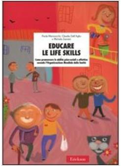 EDUCARE LE LIFE SKILLS LE ABILITA' PSICO-SOCIALI E AFFETTIVE SECONDO