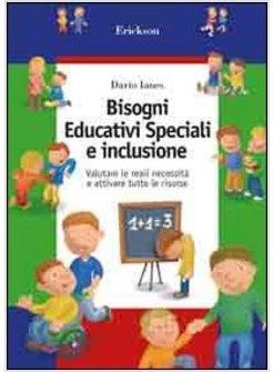 BISOGNI EDUCATIVI SPECIALI E INCLUSIONE VALUTARE LE REALI NECESSITA' E ATTIVARE