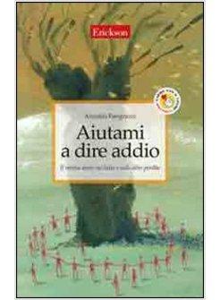 AIUTAMI A DIRE ADDIO IL MUTUO AIUTO NEL LUTTO E NELLE ALTRE PERDITE (N.E.)