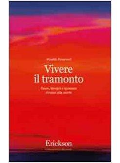 VIVERE IL TRAMONTO PAURE BISOGNI E SPERANZE DINANZI ALLA MORTE