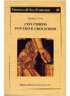 CON CRISTO POVERO E CROCIFISSO L'ITINERARIO SPIRITUALE DI FRANCESCO D'ASSISI