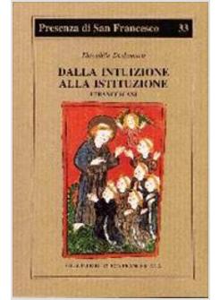 DALLA INTUIZIONE ALLA ISTITUZIONE I FRANCESCANI