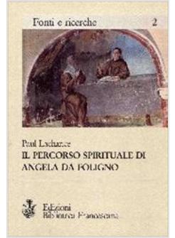 PERCORSO SPIRITUALE DI ANGELA DA FOLIGNO SECONDO IL MEMORIALE (IL)