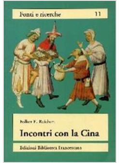 INCONTRI CON LA CINA LA SCOPERTA DELL'ASIA ORIENTALE NEL MEDIOEVO