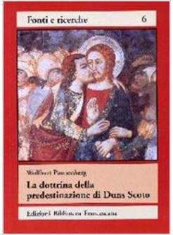 DOTTRINA DELLA PREDESTINAZIONE DI DUNS SCOTO NEL CONTESTO DELLO SVILUPPO DELLA (