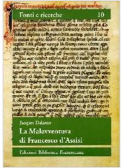 MALAVVENTURA DI FRANCESCO D'ASSISI PER UN USO STORICO DELLE LEGGENDE (LA)