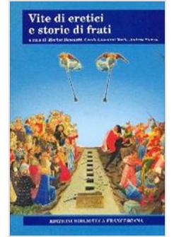VITE DI ERETICI E STORIE DI FRATI