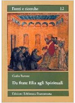 DA FRATE ELIA AGLI SPIRITUALI