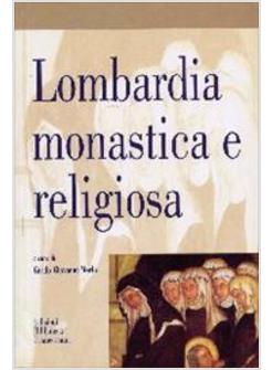 LOMBARDIA MONASTICA E RELIGIOSA PER MARIA BETTELLI