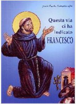 QUESTA VIA CI HA INDICATO FRANCESCO