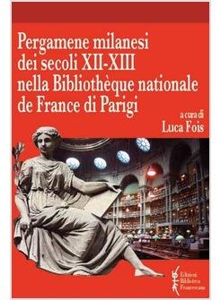 PERGAMENE MILANESI DEI SECOLI XII-XIII NELLA BIBLIOTEQUE NATIONALE DE FRANCE DI