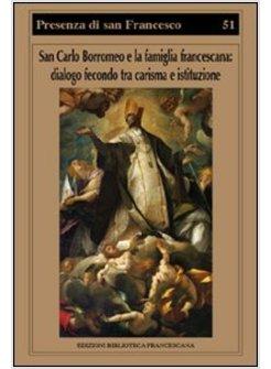 SAN CARLO BORROMEO E LA FAMIGLIA FRANCESCANA. DIALOGO FECONDO TRA CARISMA E