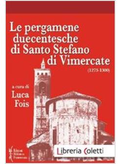 PERGAMENE DUECENTESCHE DI SANTO STEFANO DI VIMERCATE (1273-1300) (LE)