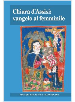 CHIARA D'ASSISI: VANGELO AL FEMMINILE. ATTI DEL CONVEGNO DI STUDIO MILANO