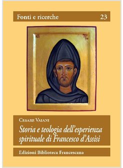 STORIA E TEOLOGIA DELL'ESPERIENZA SPIRITUALE DI FRANCESCO D'ASSISI